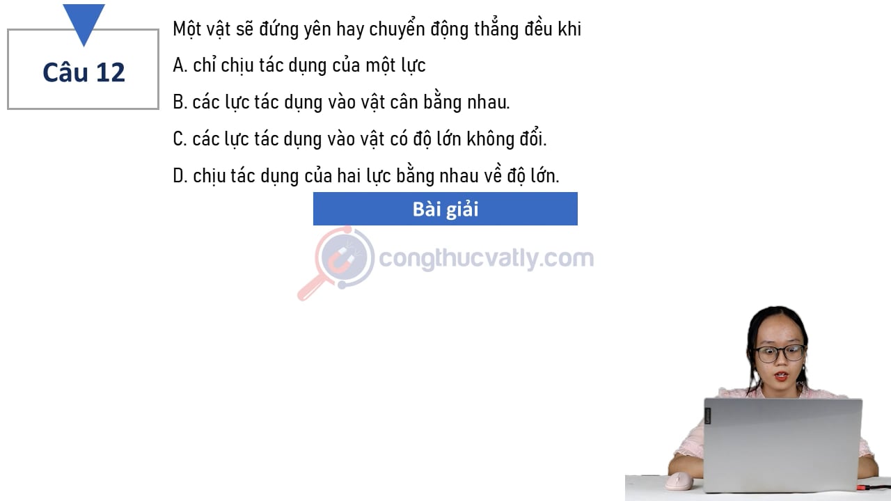 Một vật sẽ đứng yên hay chuyển động thẳng đều khi