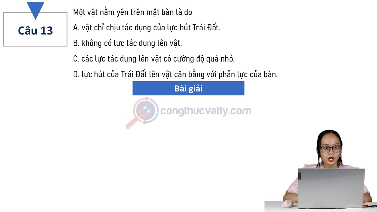 Một vật nằm yên trên mặt bàn là do?