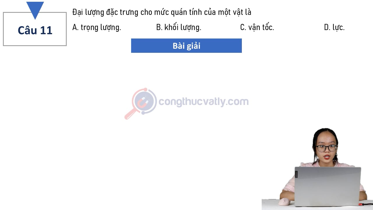 Đại lượng đặc trưng cho mức quán tính của một vật là