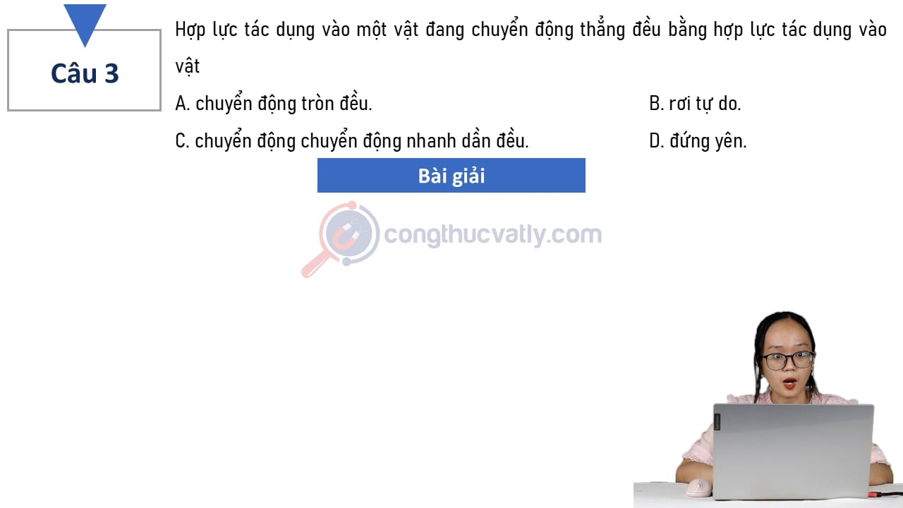 Hợp lực tác dụng vào một vật đang chuyển động thẳng đều bằng hợp lực tác dụng vào vật