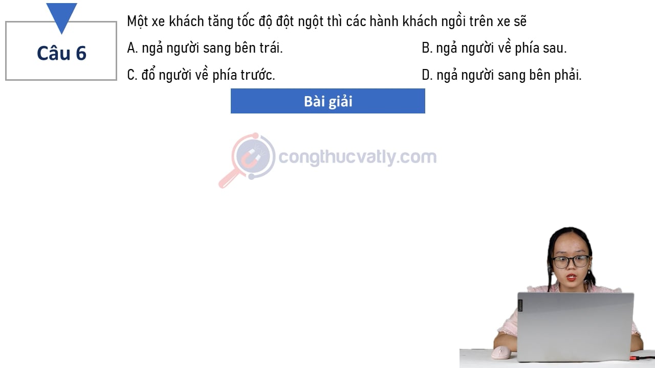 Một xe khách tăng tốc đột ngột thì các hành khách ngồi trên xe sẽ
