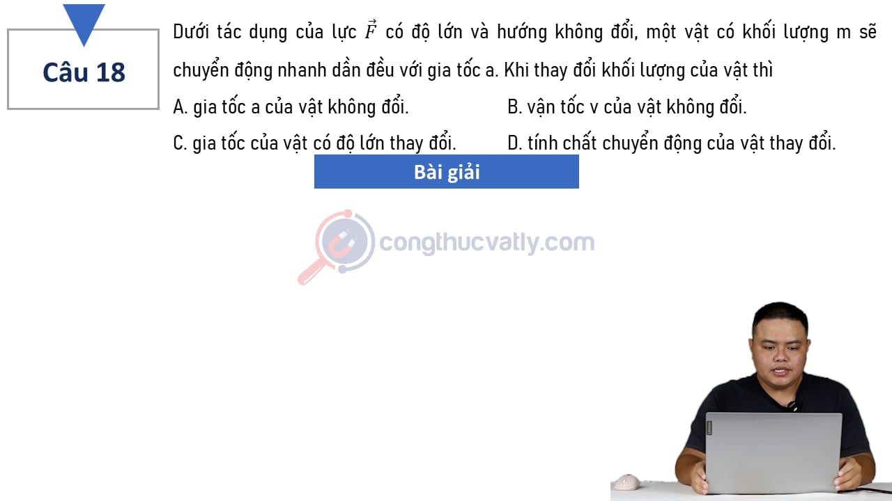 Dưới tác dụng của lực vectơ F có độ lớn và hướng không đổi, một vật có khối lượng m sẽ chuyển động nhanh dần đều với gia tốc a.