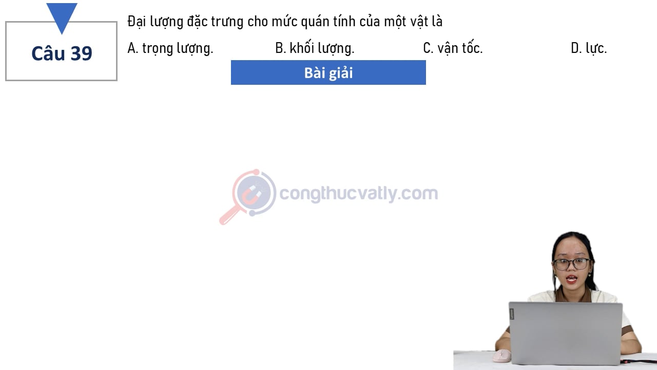 Đại lượng đặc trưng cho mức quán tính của một vật là