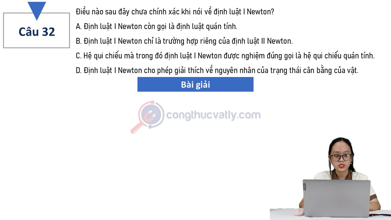 Điều nào sau đây chưa chính xác khi nói về định luật I Newton?