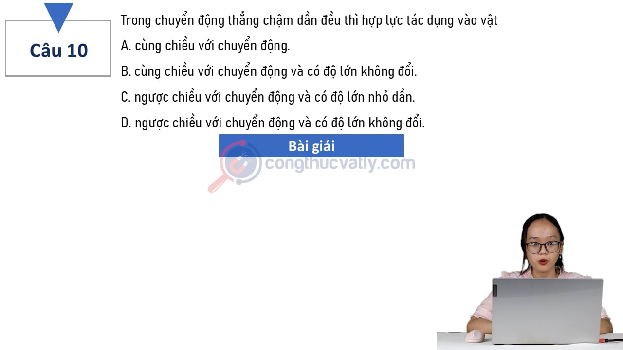 Trong chuyển động thẳng chậm dần đều thì hợp lực tác dụng vào vật