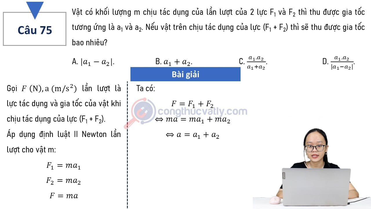 Vật có khối lượng m chịu tác dụng lần lượt của 2 lực F1 và F2 thì thu được gia tốc tương ứng là a1 và a2.