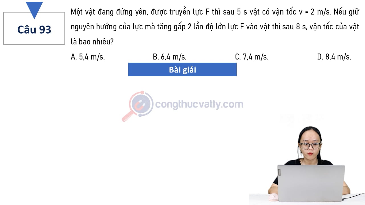 Một vật đang đứng yên, được truyền lực F thì sau 5 s vật có vận tốc v = 2 m/s.
