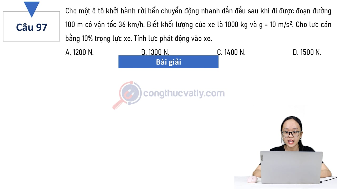 Cho một ô tô khởi hành rời bến chuyển động nhanh dần đều sau khi đi được đoạn đường 100 m có vận tốc 36 km/h.