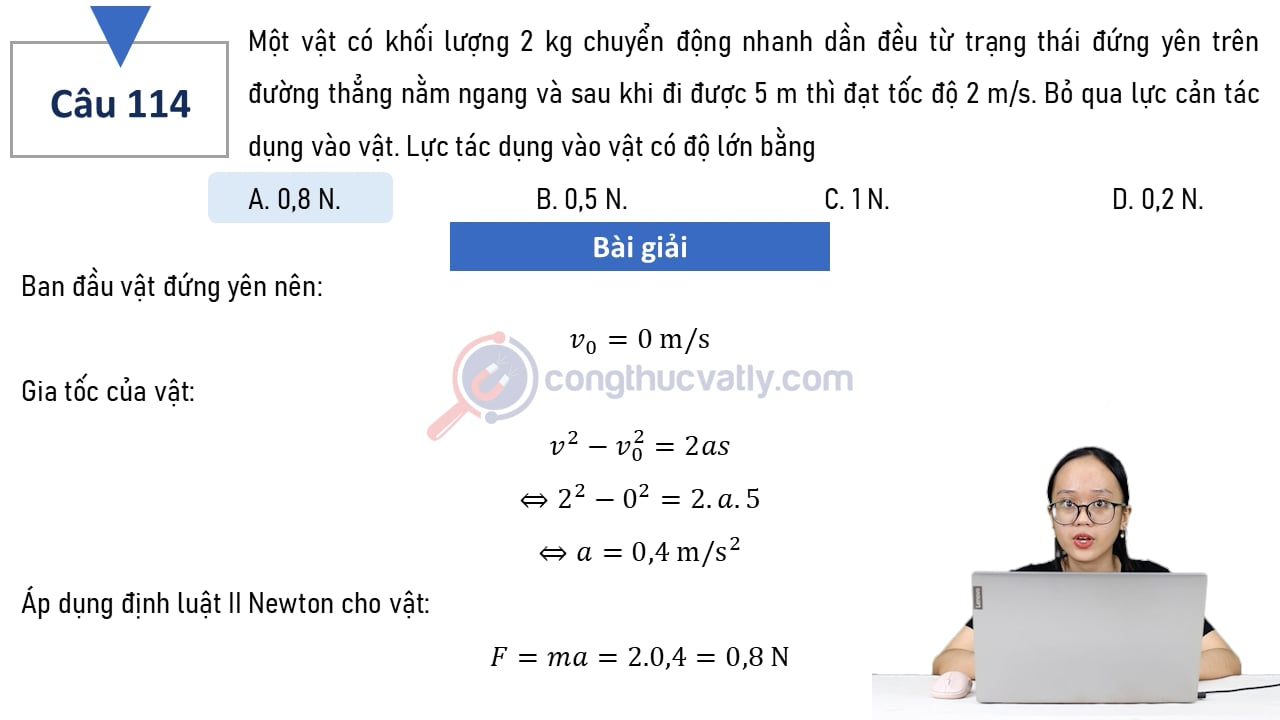 Một vật có khối lượng 2 kg chuyển động nhanh dần đều từ trạng thái đứng yên trên đường thẳng nằm ngang và sau khi đi được 5 m thì đạt tốc độ 2 m/s.