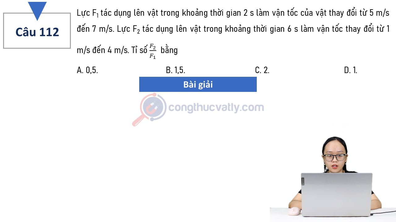 Lực F1 tác dụng lên vật trong khoảng thời gian 2 s làm vận tốc của vật thay đổi từ 5 m/s đến 7 m/s.