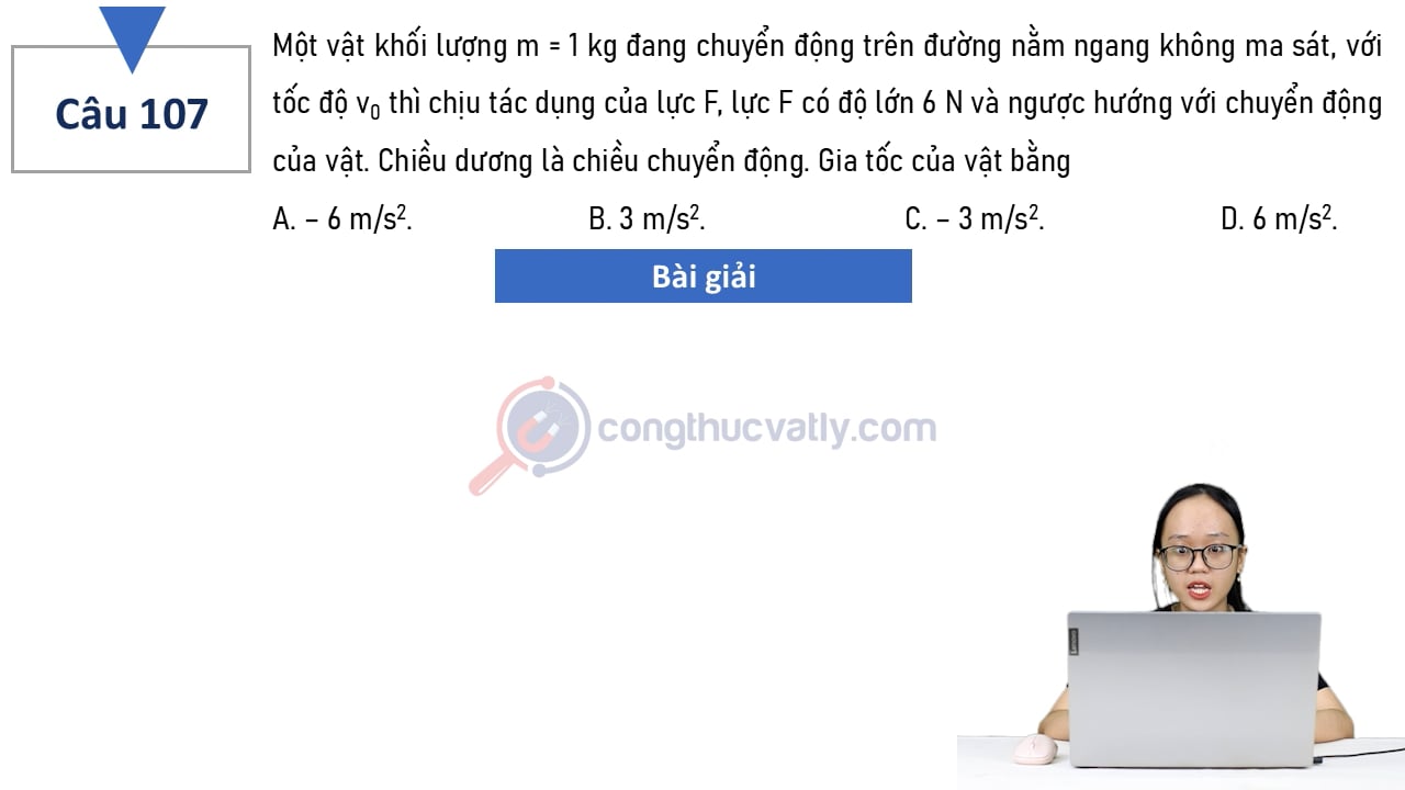 Một vật khối lượng m = 1 kg đang chuyển động trên đường nằm ngang không ma sát, với tốc độ v0 thì chịu tác dụng của lực F, lực F có độ lớn 6 N và ngược hướng với chuyển động của vật.