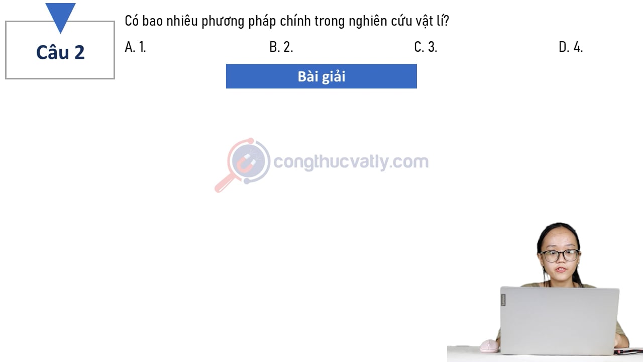 Có bao nhiêu phương pháp chính trong nghiên cứu vật lí?