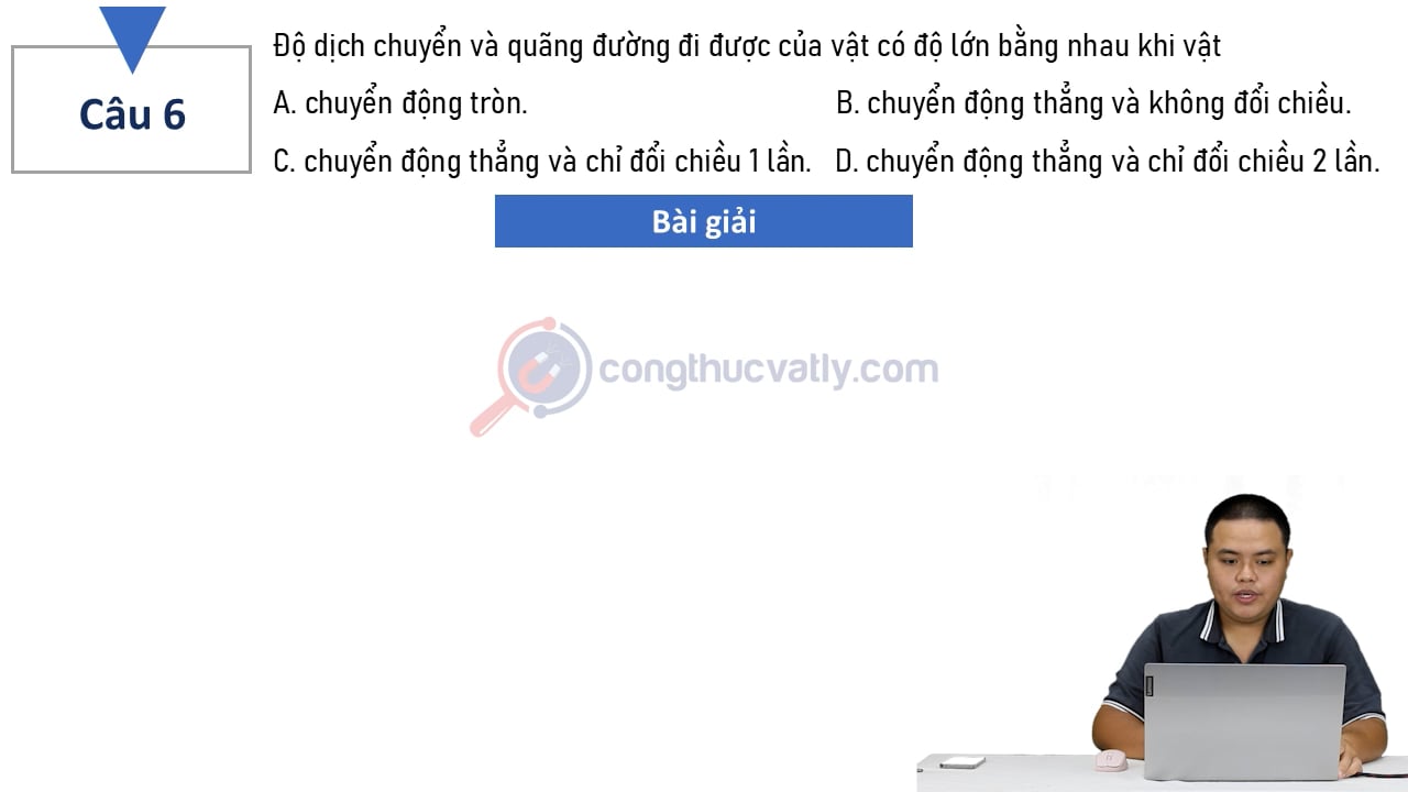 Độ dịch chuyển và quãng đường đi được của vật có độ lớn bằng nhau khi vật