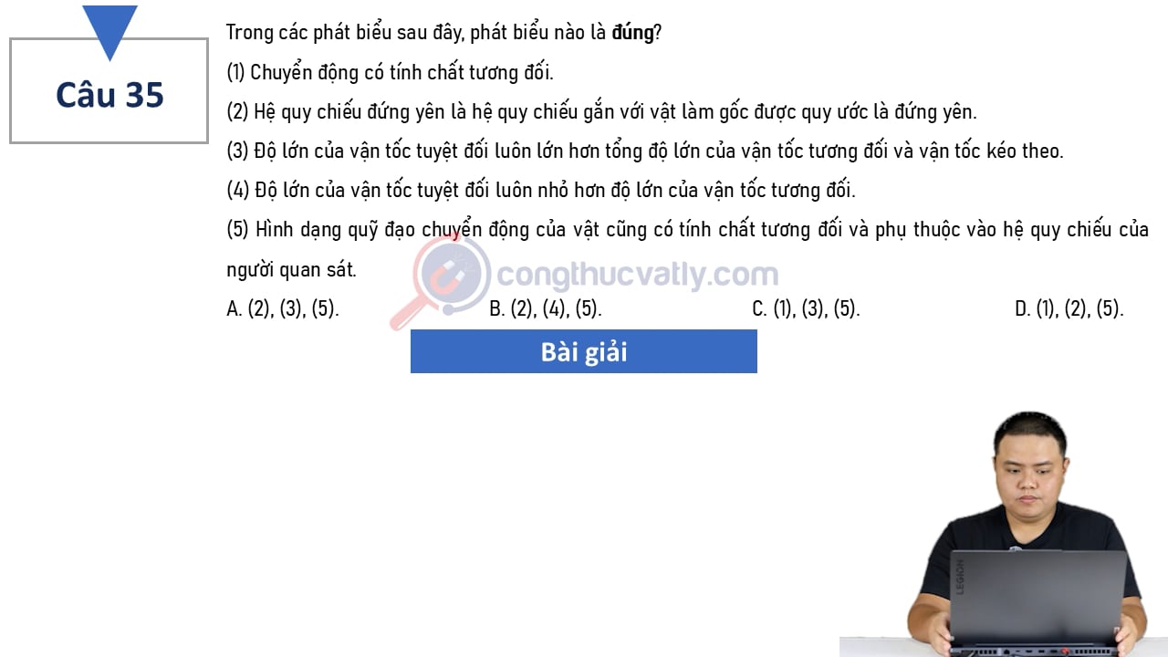 Trong các phát biểu sau đây, phát biểu nào là đúng? (1) Chuyển động có tính chất tương đối.