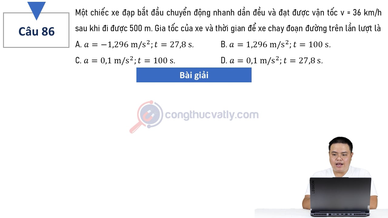 Một chiếc xe đạp bắt đầu chuyển động nhanh dần đều và đạt được vận tốc v = 36 km/h sau khi đi được 500 m. Gia tốc của xe và thời gian để xe chạy đoạn đường trên lần lượt là?