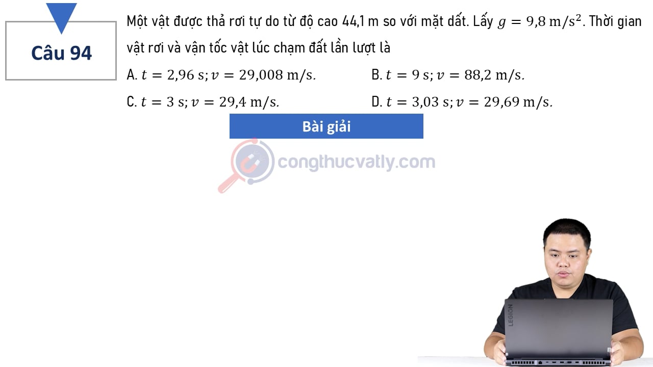 Một vật được thả rơi tự do từ độ cao 44,1 m so với mặt đất. Thời gian vật rơi và vận tốc vật lúc chạm đất lần lượt là