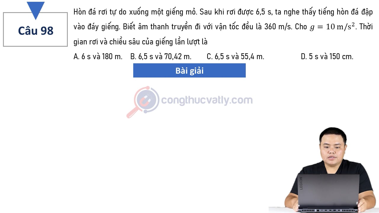 Hòn đá rơi tự do xuống một giếng mỏ. Sau khi rơi được 6,5 s, ta nghe thấy tiếng hòn đá đập vào đáy giếng. Thời gian từ lúc bắt đầu rơi đến khi chạm đất là