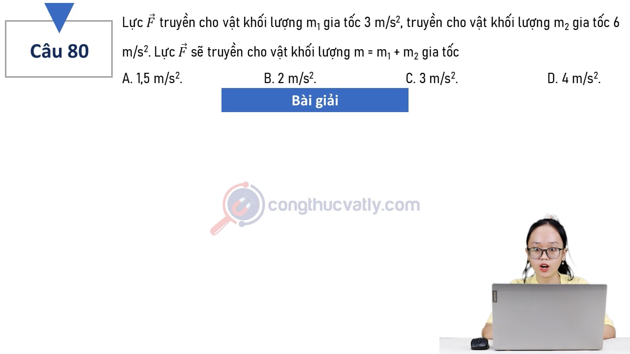 Lực vectơ F truyền cho vật khối lượng m1 gia tốc a1 = 3 m/s^2, truyền cho vật khối lượng m2 gia tốc a2 = 6 m/s^2.