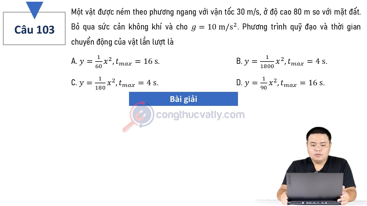 Một vật được ném theo phương ngang với vận tốc 30 m/s, ở độ cao 80 m so với mặt đất. Phương trình quỹ đạo và thời gian chuyển động?