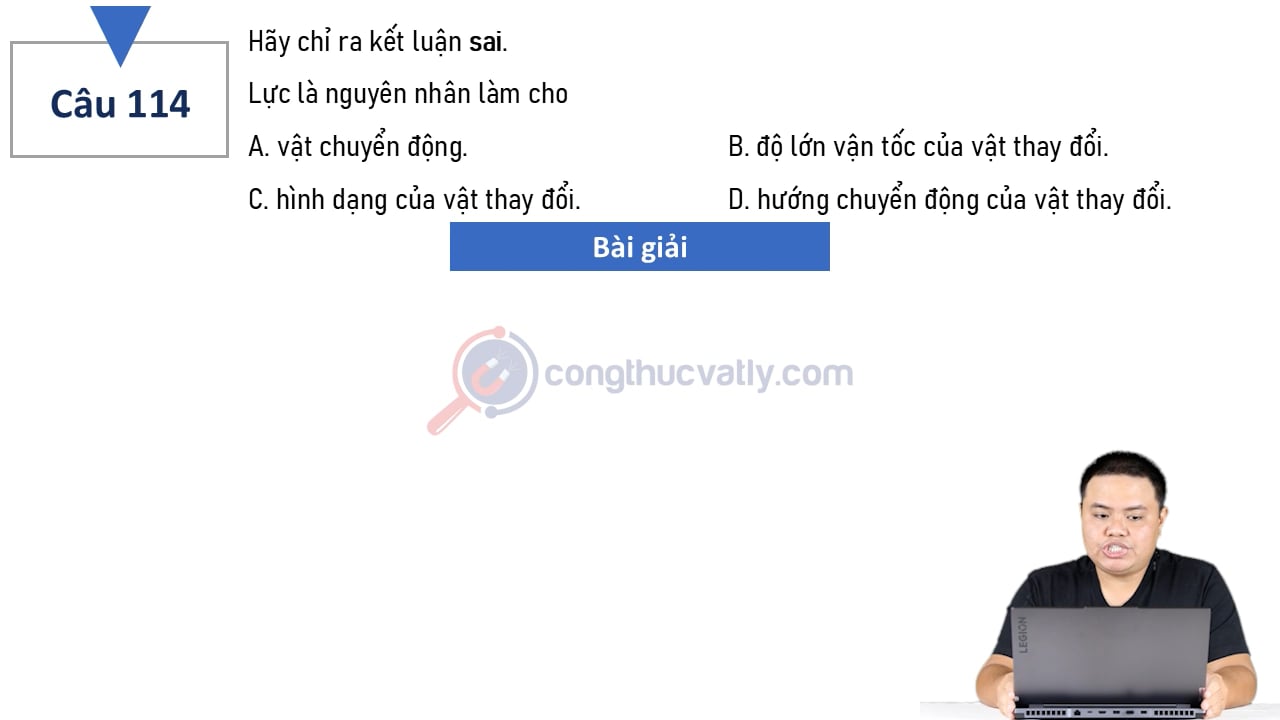 Hãy chỉ ra kết luận sai. Lực là nguyên nhân làm cho