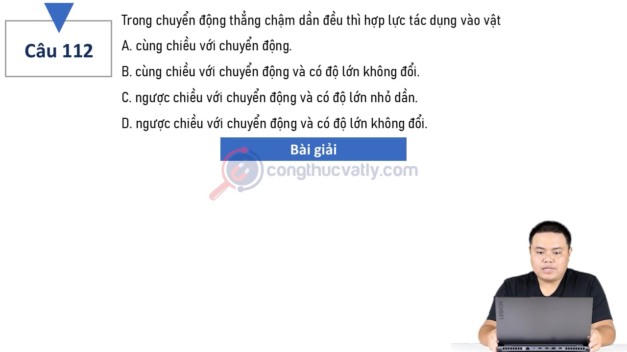 Trong chuyển động thẳng chậm dần đều thì hợp lực tác dụng vào vật