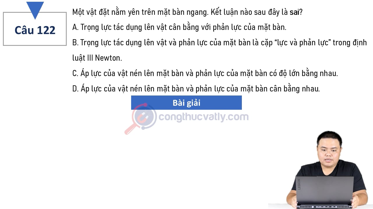 Một vật đặt nằm yên trên mặt bàn ngang. Kết luận nào sau đây là sai?