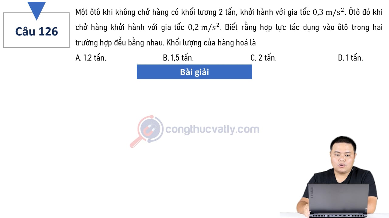 Một ôtô khi không chở hàng có khối lượng 2 tấn, khởi hành với gia tốc 0,3 m/s^2. Ôtô đó khi chở hàng khởi hành với gia tốc 0,2 m/s^2. Khối lượng của hàng hóa là?