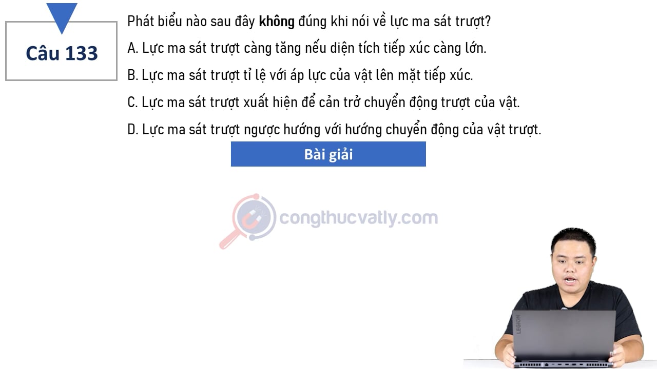 Phát biểu nào sau đây không đúng khi nói về lực ma sát trượt? Lực ma sát trượt càng tăng nếu diện tích tiếp xúc càng lớn.
