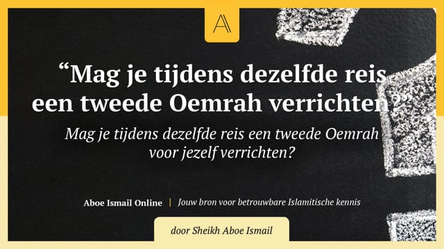 Mag je tijdens dezelfde reis een tweede Oemrah verrichten?