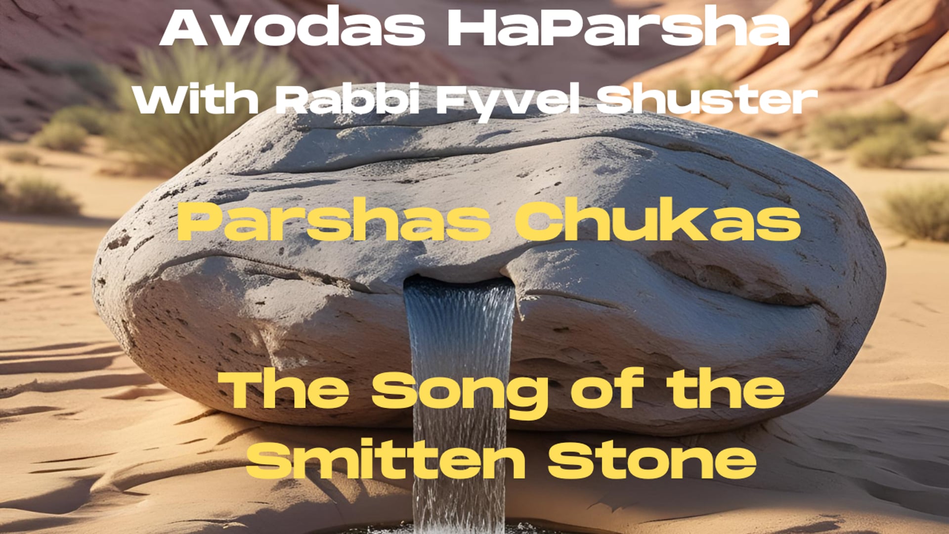 The Song of the Smitten Stone - Avodas HaParsha Parshas Chukas