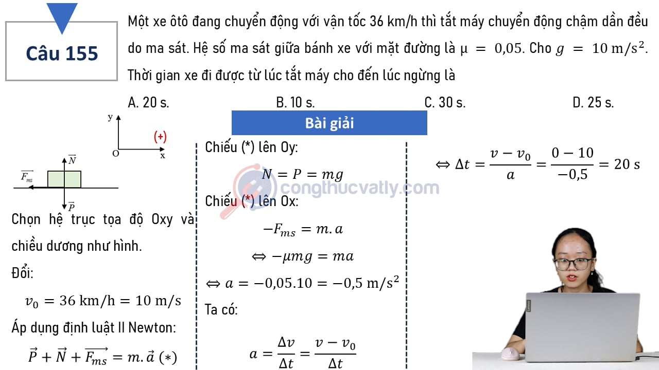 Một xe ôtô đang chuyển động với vận tốc 36 km/h thì tắt máy chuyển động chậm dần đều do ma sát. Thời gian xe đi được từ lúc tắt máy đến lúc ngừng là