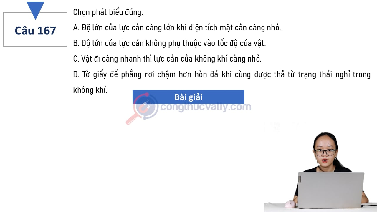 Chọn phát biểu đúng. Độ lớn của lực cản càng lớn khi diện tích mặt cản càng nhỏ.