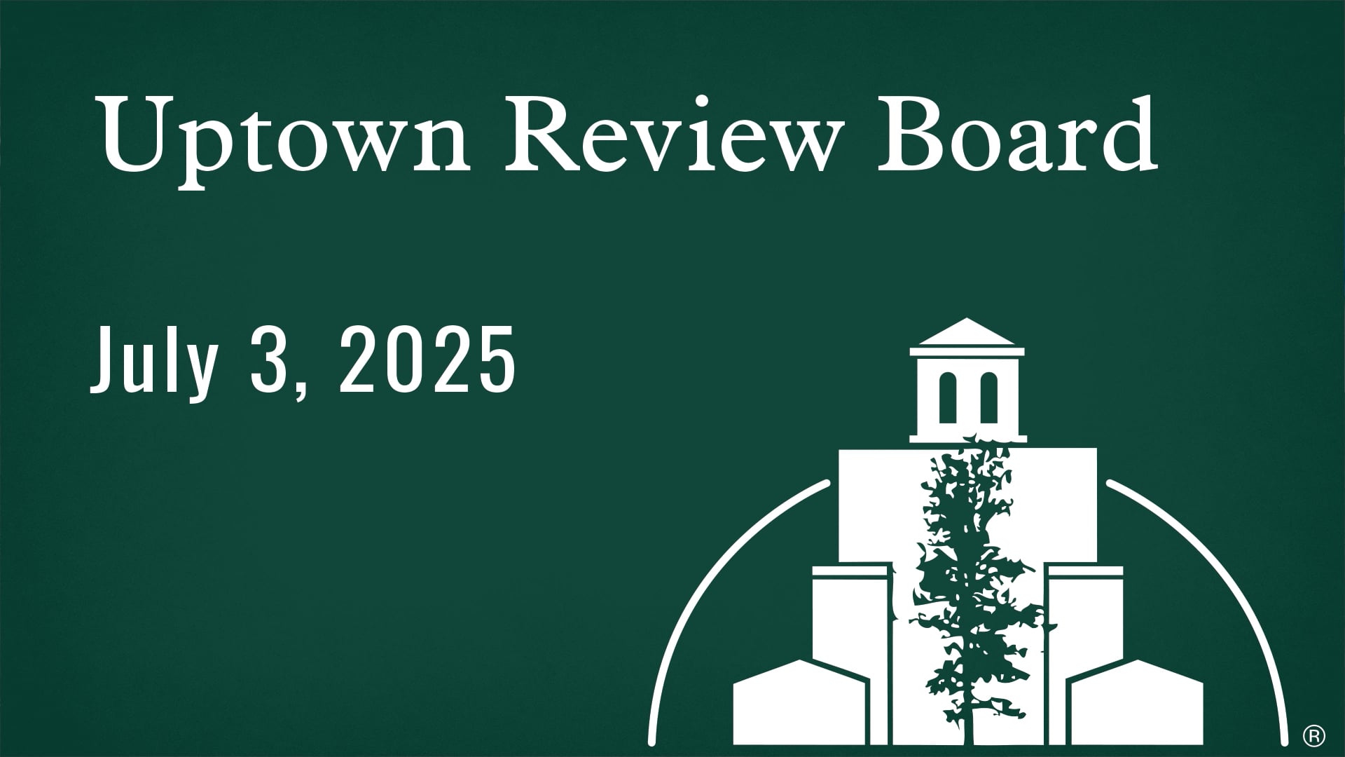 Uptown Review Board July 2025