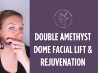 Lift & Glow: Double Amethyst Facial Lift & Rejuvenation