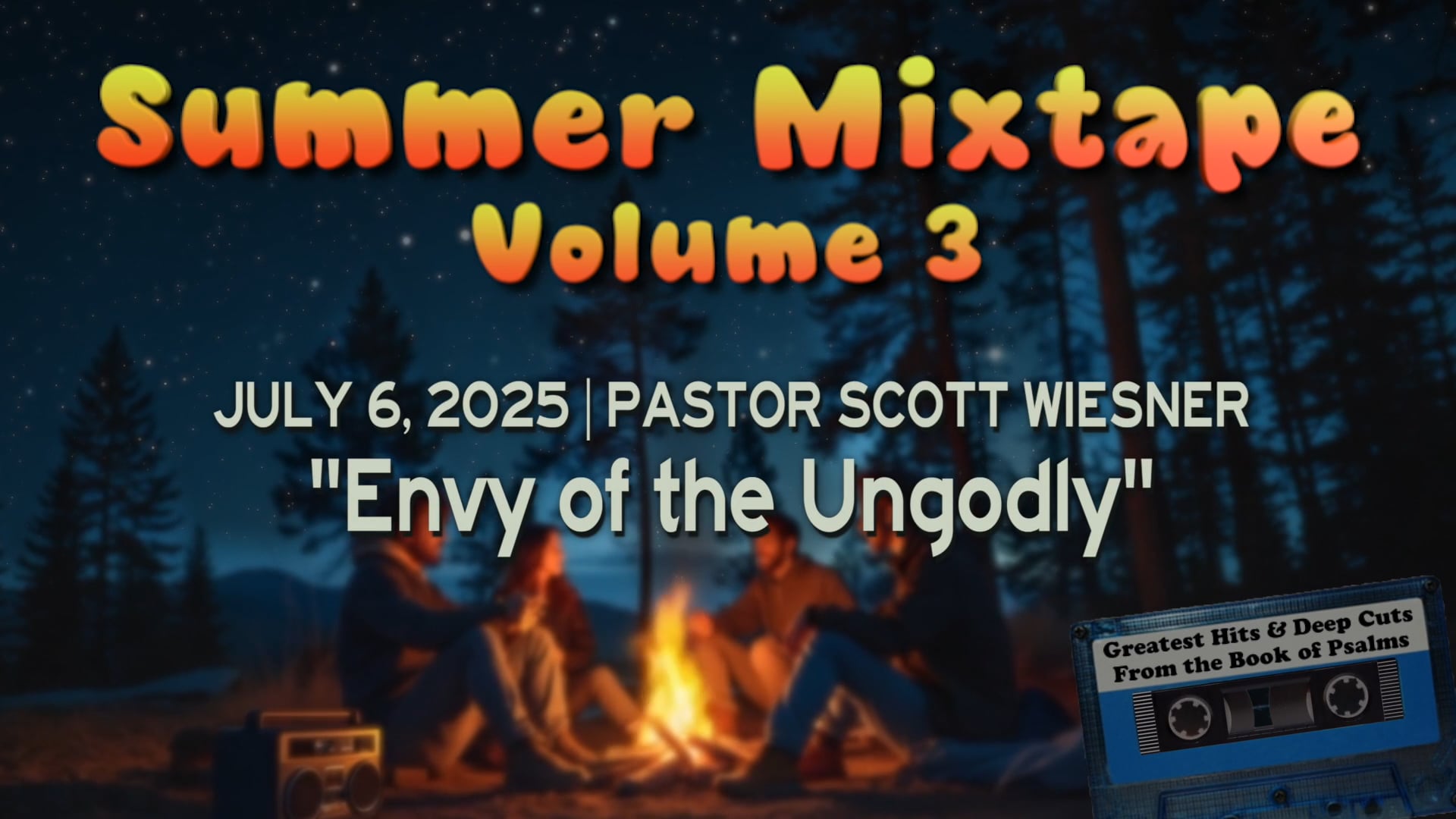 July 6, 2025 | Scott Wiesner | Summer Mixtape VOL 3 | "Psalm 73"
