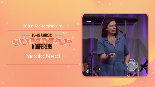 Nicola Neal | Storseminarium 28 juni | New Wine Sommarkonferens