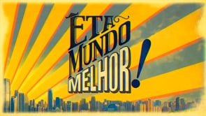 Eta Mundo Melhor