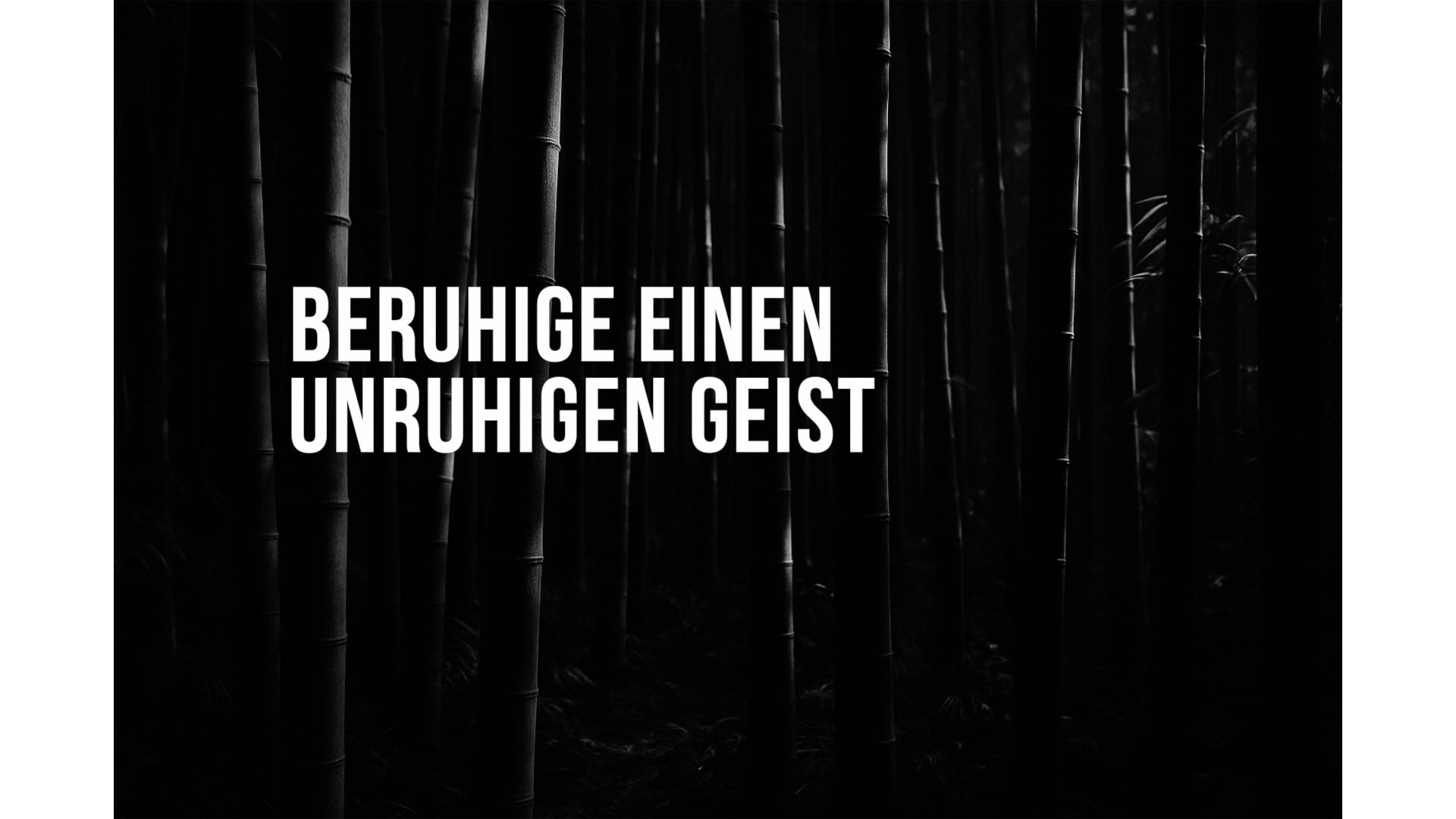 Beruhige einen unruhigen Geist