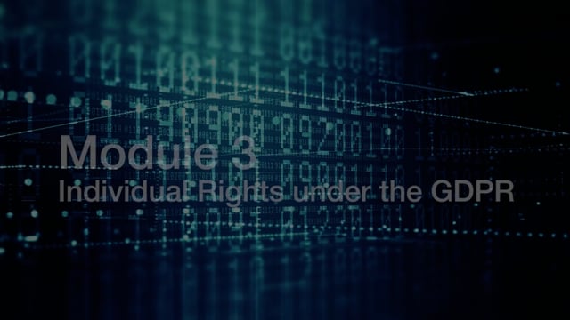 Module 3: Individual Rights under the GDPR - Video Thumbnail
