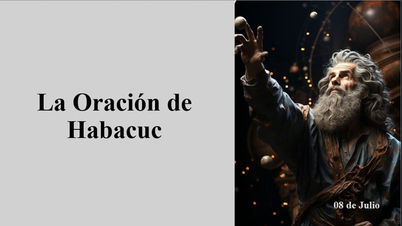La Oración de Habacuc. Hermano Pablo Reyes P.
