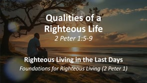 7/20/2025 - Qualities of a Righteous Life - Tim Kroll