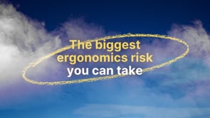 The biggest ergonomics risk you can take is doing nothing