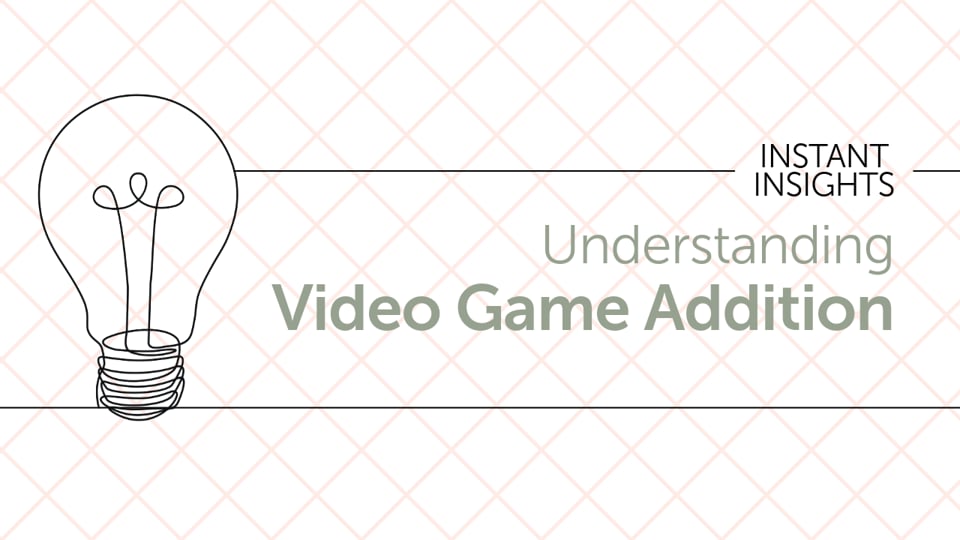 Understanding Video Game Addiction