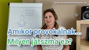 Amikor provokálnak. Milyen játszma ez?