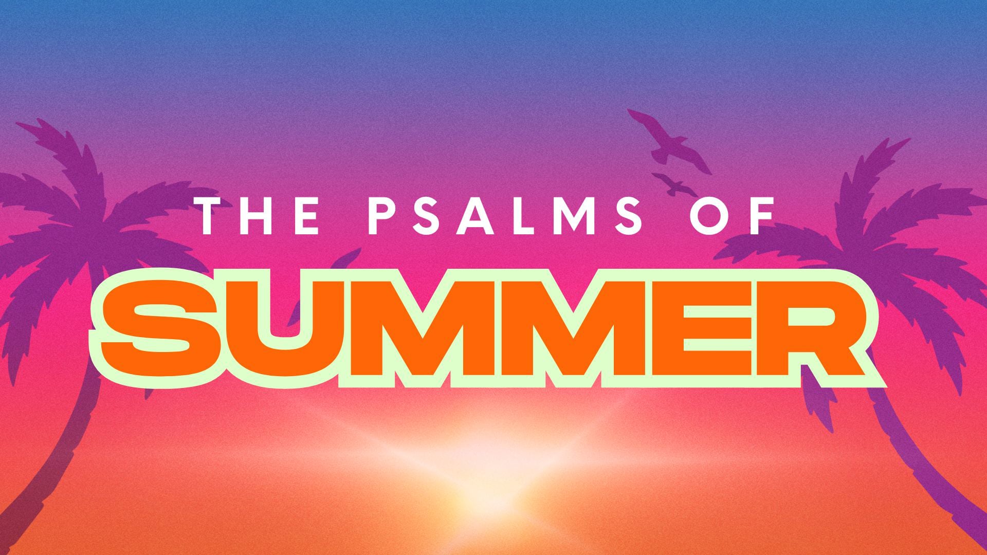 Psalm 100 Play List of Joy | 7-20-25