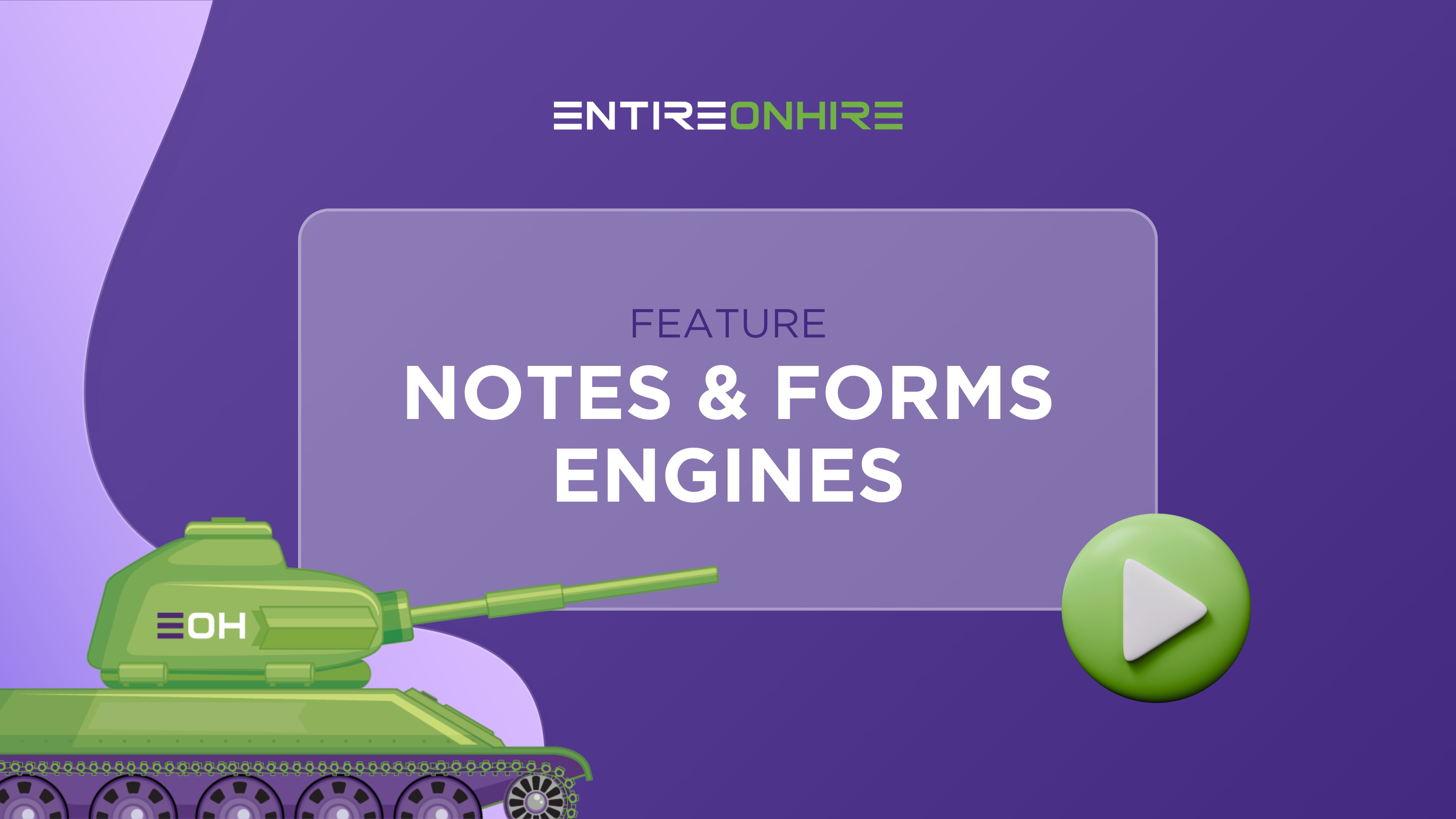 Notes and Forms Engines | Entire OnHire Feature
