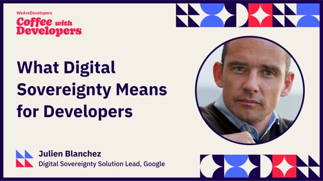 What Digital Sovereignty Means for Developers - Julien Blanchez