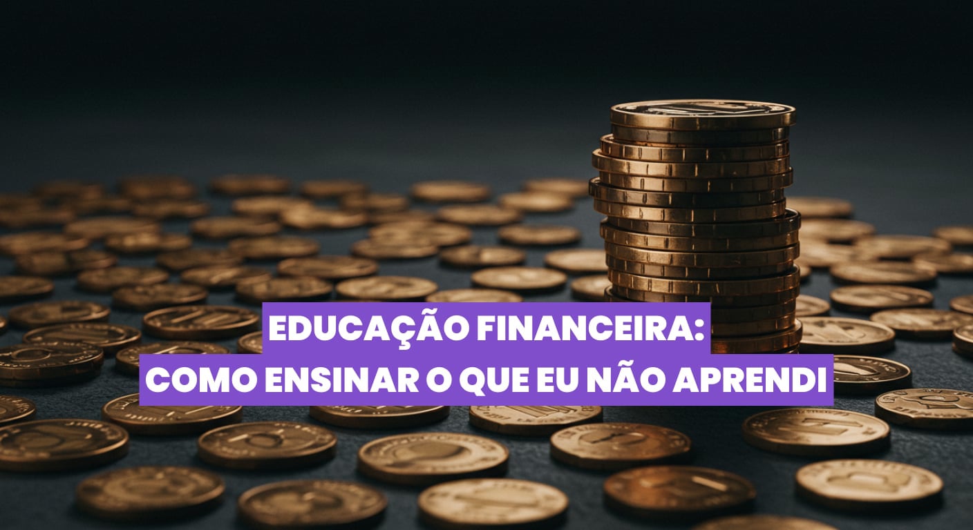15.10 às 19h | DEV | Educação Financeira: como ensinar o que eu não aprendi