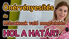 Önérvényesítés és másoknak való megfelelés HOL A HATÁR?