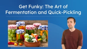 Get Funky: The Art of Fermentation and Quick-Pickling